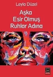 Aşka Esir Olmuş Ruhlar Adına - Babıali Kitaplığı
