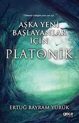 Aşka Yeni Başlayanlar İçin Platonik - Gece Kitaplığı
