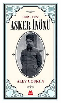 Asker İnönü 1884 - 1922 - 1