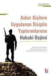 Asker Kişilere Uygulanan Disiplin Yaptırımlarının Hukuki Rejimi - Seçkin Yayıncılık