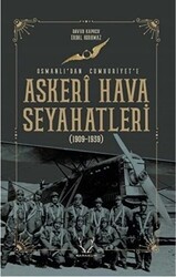 Askeri Hava Seyahatleri Osmanlı’dan Cumhuriyet’e - Karakum Yayınevi