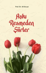 Aşkı Resmeden Şiirler - Paradigma Akademi Yayınları