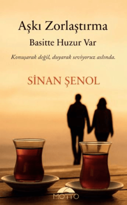 Aşkı Zorlaştırma Basitte Huzur Var - 1