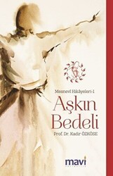 Aşkın Bedeli: Mesnevi Hikayeleri-1 - Mavi Yayıncılık