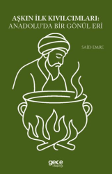 Aşkın İlk Kıvılcımları Anadolu`da Bir Gönül Eri - Gece Kitaplığı