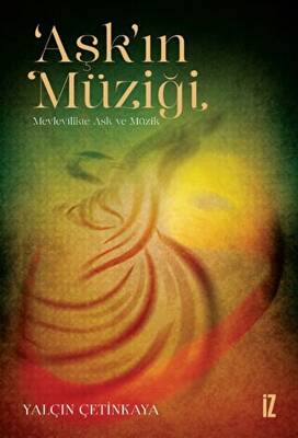 ‘Aşk’ın Müziği - Mevlevilikte Aşk ve Müzik - 1