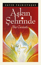 Aşkın Şehrinde Bir Gezinti - Kevser Yayınları
