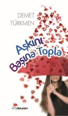 Aşkını Başına Topla - 1