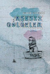 Aşksız Gölgeler - Yitik Ülke Yayınları
