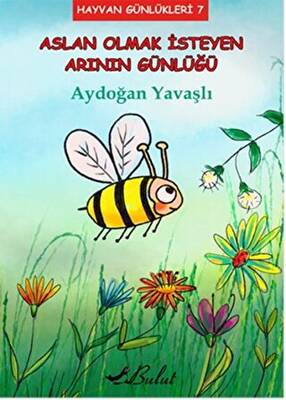 Aslan Olmak İsteyen Arının Günlüğü - 1