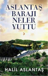 Aslantaş Barajı Neler Yuttu - Cinius Yayınları