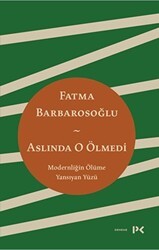 Aslında O Ölmedi - Modernliğin Ölüme Yansıyan Yüzü - Profil Kitap