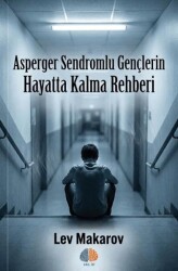 Asperger Sendromlu Gençlerin Hayatta Kalma Rehberi - Akıl İzi Yayınları
