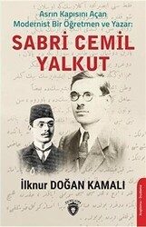 Asrın Kapısını Açan Modernist Bir Öğretmen ve Yazar : Sabri Cemil Yalkut - Dorlion Yayınları