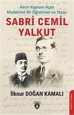 Asrın Kapısını Açan Modernist Bir Öğretmen ve Yazar : Sabri Cemil Yalkut - 1