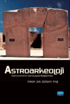 Astroarkeoloji - Astronominin Varoluşsal Bağlamları - 1
