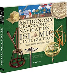Astronomy, Geography and Navigations in Islamic Civilization - Boyut Yayın Grubu