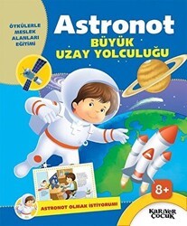 Astronot Büyük Uzay Yolculuğu - Astronot Olmak İstiyorum - Kariyer Yayınları