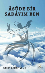 Asude Bir Sadayım Ben - Akıl Fikir Yayınları