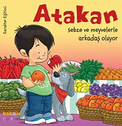 Atakan Sebze ve Meyvelerle Arkadaş Oluyor - Kaknüs Yayınları
