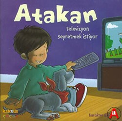 Atakan Televizyon Seyretmek İstiyor - Kaknüs Yayınları