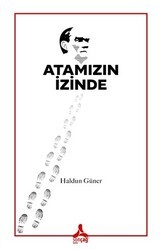 Atamızın İzinde - Sonçağ Yayınları