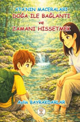Ata`nın Maceraları - Doğa İle Bağlantı ve Zamanı Hissetmek - 1