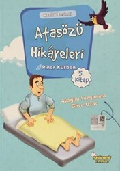 Atasözü Hikayeleri - Ayağını Yorganına Göre Uzat - Selimer Yayınları