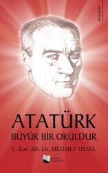 Atatürk Büyük Bir Okuldur - Karina Yayınevi