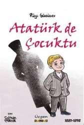 Atatürk de Çocuktu - Üçgen Kültür Yayınları