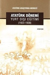 Atatürk Dönemi Yurt Dışı Eğitimi 1923-1938 - Atatürk Araştırma Merkezi