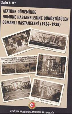 Atatürk Döneminde Numune Hastanelerine Dönüştürülen Osmanlı Hastaneleri 1924-1938 - 1