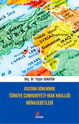 Atatürk Döneminde Türkiye Cumhuriyeti-Irak Krallığı Münasebetleri - Kriter Yayınları