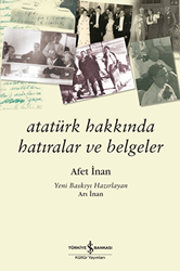 Atatürk Hakkında Hatıralar ve Belgeler - İş Bankası Kültür Yayınları