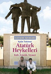 Atatürk Heykelleri - İletişim Yayınevi
