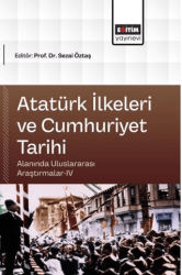 Atatürk İlkeleri ve Cumhuriyet Tarihi Alanında Uluslararası Araştırmalar - 4 - Eğitim Yayınevi - Bilimsel Eserler