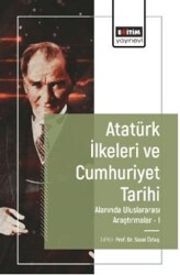 Atatürk İlkeleri ve Cumhuriyet Tarihi Alanında Uluslararası Araştırmalar-I - 1