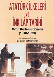Atatürk İlkeleri ve İnkılap Tarihi Cilt 1: Kurtuluş Dönemi 1918-1923 - Alfa Aktüel Yayınları