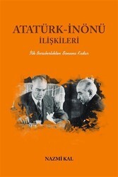 Atatürk - İnönü İlişkileri - Yazarın Kendi Yayını - Nazmi Kal
