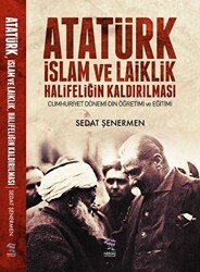 Atatürk İslam ve Laiklik Halifeliğin Kaldırılması - Nergiz Yayınları