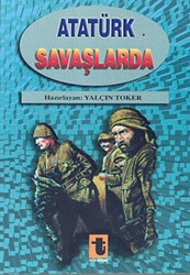 Atatürk Savaşlarda - Toker Yayınları