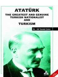 Atatürk the Greatest and Genuine Turkish Nationalist and Turkism - Sonçağ Yayınları