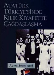 Atatürk Türkiyesi’nde Kılık Kıyafette Çağdaşlaşma - Siyasal Kitabevi