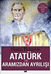 Atatürk ve Aramızdan Ayrılışı - İleri Yayınları