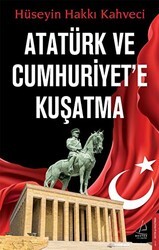 Atatürk ve Cumhuriyet`e Kuşatma - Destek Yayınları