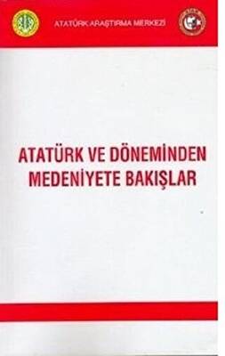 Atatürk ve Döneminden Medeniyete Bakışlar - 1