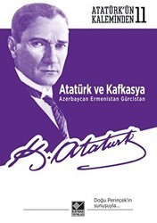 Atatürk ve Kafkasya Azerbaycan, Ermenistan, Gürcistan - Kaynak Yayınları