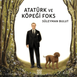 Atatürk ve Köpeği Foks - Mundi Çocuk