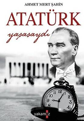 Atatürk Yaşasaydı - 1