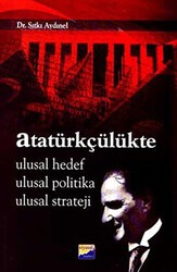 Atatürkçülükte Ulusal Hedef Ulusal Politika Ulusal Strateji - Siyasal Kitabevi